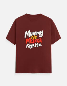 Unisex Classic T-Shirt- Mummy ne mana Kiya hain